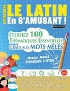 Linguas Classics - APPRENDRE LE LATIN EN S'AMUSANT - NIVEAU AVANCÉ