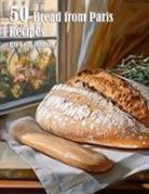 Kelly Johnson - 50 Bread from Paris Recipes