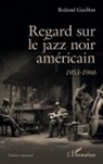 Roland Guillon - Regard sur le jazz noir américain