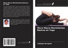 Siddappa Naragatti - Micro Macro Movimientos Básicos en Yoga