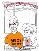 Eden, Tac - Wake Up, Daddy! A Coloring Storybook with Affirmations and Chores