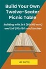 Les Kenny - Build Your Own Twelve-Seater Picnic Table