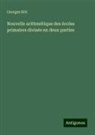 Georges Ritt - Nouvelle arithmétique des écoles primaires divisée en deux parties