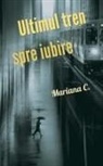 Mariana C. - Ultimul tren spre iubire