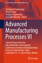 Vitalii Ivanov, Gennadii Oborskyi, Volodymyr Tonkonogyi, Justyna Trojanowska, Justyna Trojanowska et al - Advanced Manufacturing Processes VI
