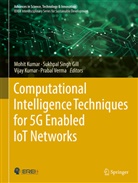 Sukhpal Singh Gill, Mohit Kumar, Vijay Kumar, Vijay Kumar et al, Sukhpal Singh Gill, Prabal Verma - Computational Intelligence Techniques for 5G Enabled IoT Networks
