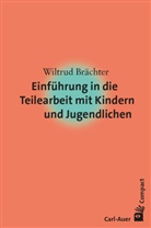 Wiltrud Brächter - Einführung in die Teilearbeit mit Kindern und Jugendlichen