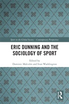 Dominic (Loughborough University Malcolm, Dominic Malcolm, Malcolm Dominic, Ivan Waddington, Waddington Ivan - Eric Dunning and the Sociology of Sport