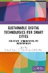 L Ashok (Psg College of Technology Kumar, Eyal Ben Dor, L Ashok Kumar, R. Manivel - Sustainable Digital Technologies for Smart Cities