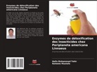 Raheela Mustafa, Hafiz Muhammad Tahir - Enzymes de détoxification des insecticides chez Periplaneta americana Linnaeus