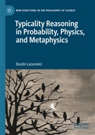 Dustin Lazarovici - Typicality Reasoning in Probability, Physics, and Metaphysics