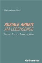 Bieker, Rudolf Bieker, Domes, Michael Domes, Martina Wanner - Soziale Arbeit am Lebensende