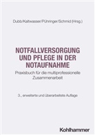 Rolf Dubb, Friedrich K Pühringer u a, Arnold Kaltwasser, Friedrich K. Pühringer, Katharina Schmid - Notfallversorgung und Pflege in der Notaufnahme
