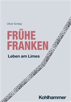 Oliver Schipp, Henning Börm, Udo Hartmann, Sitta von Reden, Robert Rollinger, Robert Rollinger u a... - Frühe Franken
