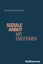 Diana Düring, Nicole Harth, Rudolf Bieker, Michael Domes - Soziale Arbeit mit Emotionen