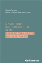 Frieters-Reermann, Norbert Frieters-Reermann, Marion Gerards - Macht- und Rassismuskritik in der ästhetischen Praxis Sozialer Arbeit