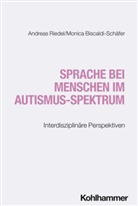Monica Biscaldi-Schäfer, Andreas Riedel - Sprache bei Menschen im Autismus-Spektrum