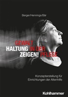Matthias Bär, Bianca Berger, Dagmar Hennings, Mathea Berger - Gewalt in der Pflege - Haltung zeigen!