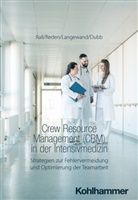 Rolf Dubb, Sascha Langewand, Sascha u a Langewand, Marcus Rall, Maria Reden - Crew Resource Management (CRM) in der Intensivmedizin