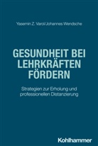 Renate Valtin, Yasemin Z Varol, Yasemin Z. Varol, Johannes Wendsche, Andreas Gold, Uta Klusmann... - Gesundheit bei Lehrkräften fördern