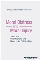 Johanna Anneser, Gian Domenico Borasio, Gian Domenico Borasio u a, Monika Führer, Ralf J. Jox, Urs Münch... - Moral Distress und Moral Injury