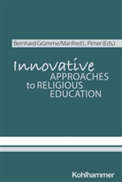 Elisabeth Arweck, Bernhard Grümme, L Pirner, Manfred L Pirner, Manfred L. Pirner - Innovative Approaches to Religious Education
