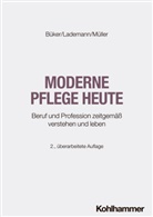 Christa Büker, Julia Lademann, Klaus Müller, Christa Büker, Lademann, Julia Lademann - Moderne Pflege heute