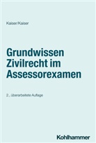 Christian Kaiser, Helmut Kaiser - Grundwissen Zivilrecht im Assessorexamen