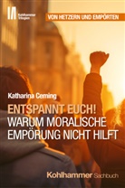 Katharina Ceming, Jörg Armbruster - Entspannt Euch! Warum moralische Empörung nicht hilft