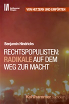 Benjamin Hindrichs, Jörg Armbruster - Rechtspopulisten: Radikale auf dem Weg zur Macht