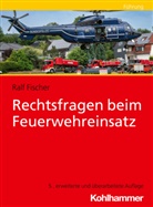 Ralf Fischer - Rechtsfragen beim Feuerwehreinsatz
