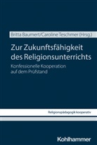 Britta Baumert, Johannes Heger, Johannes Heger u a, Caroline Teschmer, Christoph Wiesinger - Zur Zukunftsfähigkeit des Religionsunterrichts