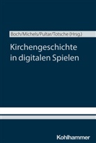 Lukas Boch, Stefan Michels, Stefan Michels u a, Katharina Pultar, Katharina Pultar u a, Benedict Totsche - Kirchengeschichte und Digitale Spiele