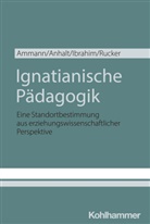 Kira Ammann, Elmar Anhalt, Omar Ibrahim, Omar u a Ibrahim, Thomas Rucker - Ignatianische Pädagogik