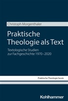 Christoph Morgenthaler, Stefan Altmeyer, Christian Bauer, Moritz Emmelmann, Moritz Emmelmann u a, Kristian Fechtner... - Praktische Theologie als Text