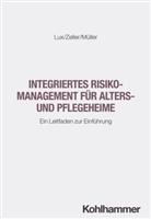 Wilfried Lux, Sebastian Müller, Heidi Zeller - Integriertes Risikomanagement für Alters- und Pflegeheime