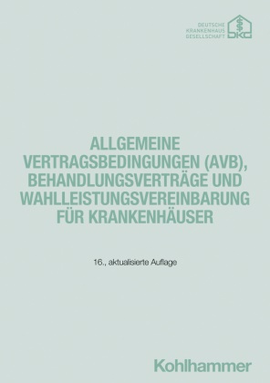 Deutsche Krankenhausgesellschaft e.V., Deutsche Krankenhausgesellschaft, Deutsche Krankenhausgesellschaft e V - Allgemeine Vertragsbedingungen (AVB), Behandlungsverträge und Wahlleistungsvereinbarung für Krankenhäuser