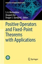 Anupam Das, Dragan S. Djordjevi¿, Dragan S. Djordjevic, S. A. Mohiuddine, Dragan S Djordjevic - Positive Operators and Fixed-Point Theorems with Applications