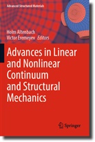 Holm Altenbach, Eremeyev, Victor Eremeyev - Advances in Linear and Nonlinear Continuum and Structural Mechanics