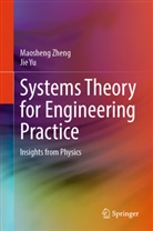Jie Yu, Maosheng Zheng - Systems Theory for Engineering Practice
