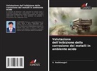V. Rethinagiri - Valutazione dell'inibizione della corrosione dei metalli in ambiente acido