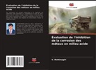V. Rethinagiri - Évaluation de l'inhibition de la corrosion des métaux en milieu acide