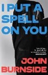 John Burnside - I Put a Spell on You