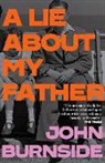 John Burnside - A Lie About My Father