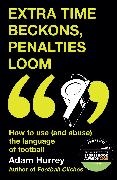 Adam Hurrey,  Hurrey Adam - Extra Time Beckons, Penalties Loom - How to Use (and Abuse) The Language of Football