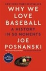 Joe Posnanski, Posnanski Joe - Why We Love Baseball
