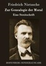 Friedrich Nietzsche, Friedrich Nietzsche - Zur Genealogie der Moral