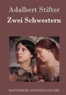 Adalbert Stifter, Adalbert Stifter - Zwei Schwestern