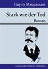 Guy de Maupassant - Stark wie der Tod