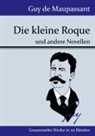 Guy de Maupassant - Die kleine Roque